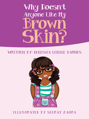 cover image of Why Doesn't Anyone Like My Brown Skin?
